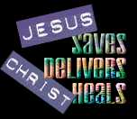 Jesus saves, heals & delivers